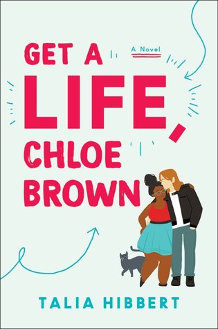 get a life, chloe brown by talia hibbert, summer 2020 books, top Black romances, Books about Black joy, Black romance authors