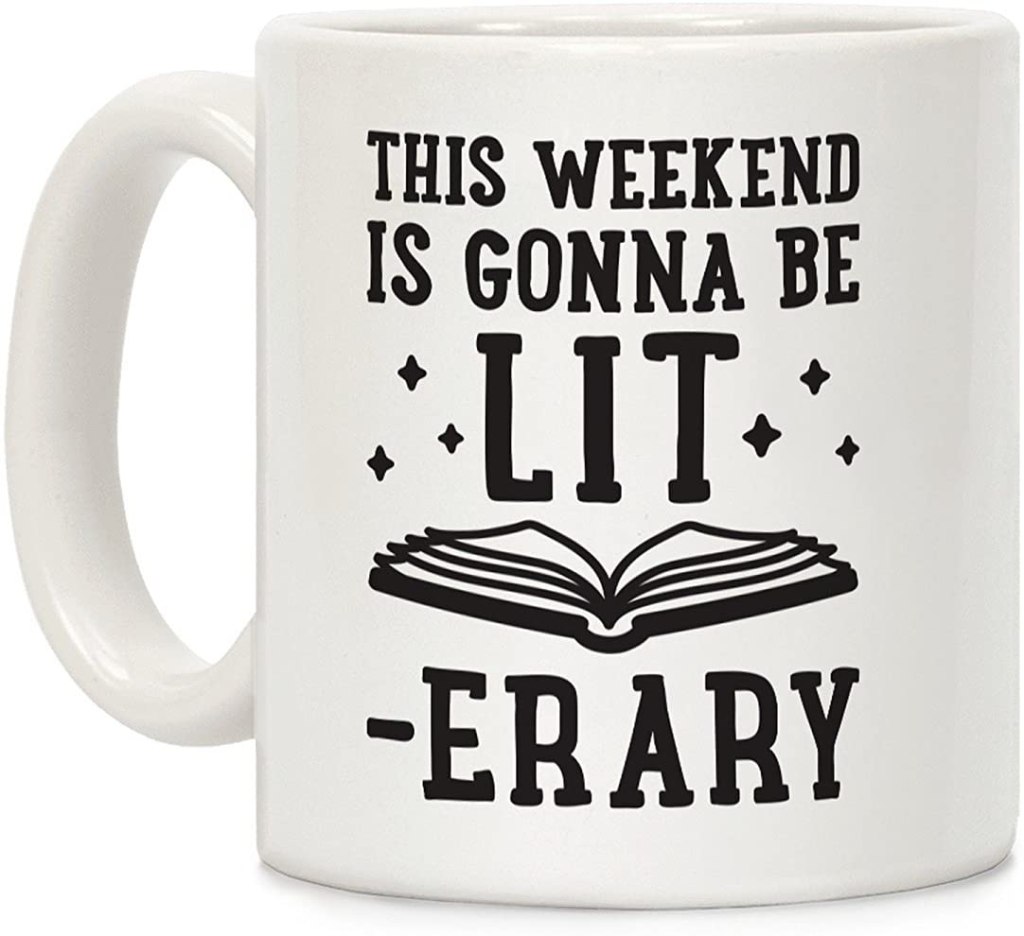 This Weekend Is Gonna Be Lit-erary bookish Mug. Gift ideas for book lovers and readers. Bookworm gifts and literary-themed ideas for readers.